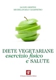 Iacopo Bertini et Michelangelo Giampietro - Diete vegetariane, esercizio fisico e salute.
