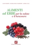 Iacopo Bertini et Michelangelo Giampietro - Alimenti ed erbe per la salute e il benessere.