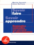 Marisa Ferretti et Anna Galliano - Savoir faire Savoir apprendre - Grammatica contrastiva con percorsi di autovalutazione per le scuole superiori. 1 CD audio