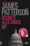 James Patterson - Uccidete Alex Cross.