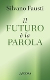 Silvano Fausti - Il futuro è la Parola.