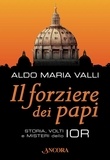 Aldo Maria Valli - Il forziere dei papi. Storia, volti e misteri dello IOR.