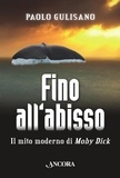 Paolo Gulisano - Fino all'abisso. Il mito moderno di Moby Dick.