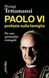 Dionigi Tettamanzi - Paolo VI, profezie sulla famiglia.