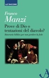 Franco Manzi - Prove di Dio o tentazioni del diavolo?.