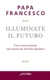  Papa Francesco - Illuminate il futuro.