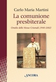 Carlo Maria Martini - La comunione presbiterale.