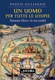 Paolo Gulisano - Un uomo per tutte le utopie.