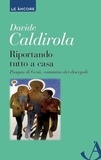 Davide Caldirola - Riportando tutto a casa - Pasqua di Gesù, cammino dei discepoli.