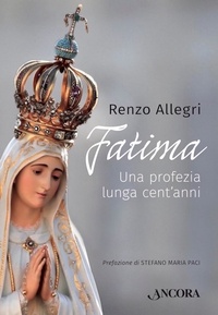 Renzo Allegri - Fatima - Una profezia lunga cent'anni.