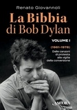 Renato Giovannoli - La Bibbia di Bob Dylan. Volume I - Dalle canzoni di protesta alla vigilia della conversione (1961-1978).