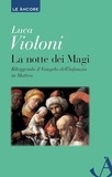 Luca Violoni - La notte dei Magi - Rileggendo il Vangelo dell'infanzia in Matteo.