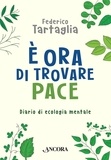 Federico Tartaglia - È ora di trovare  pace - Diario di ecologia mentale.