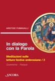 Aristide Fumagalli - In dialogo con la Parola / 2 - Meditazioni sulle letture festive ambrosiane / 2.