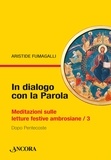 Aristide Fumagalli - In dialogo con la Parola / 3 - Meditazioni sulle letture festive ambrosiane. Dopo Pentecoste.