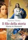 Stefano Motta - Il filo della storia - Maria in Manzoni.