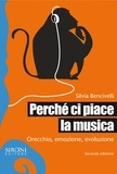 Silvia Bencivelli - Perché ci piace la musica. Orecchio, emozione, evoluzione.