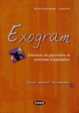 Marie-France Merger et Lorella Sini - Exogram Niveau débutant / faux-débutant - Eléments de grammaire et exercices d'application.