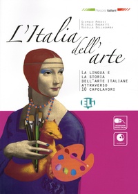 Giorgio Massei et Michele Magnatti - L'Italia dell'arte - La lingua e la storia dell'arte italiane attraverso 10 capolavori. 1 CD audio