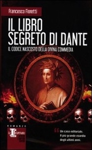 Francesco Fioretti - Il libro segreto di Dante.