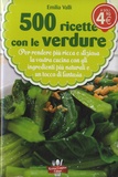 Emilia Valli - 500 ricette con le verdure.