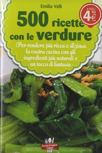 Emilia Valli - 500 ricette con le verdure.