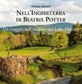 Oriana Danieli - Nell'Inghilterra di Beatrix Potter - Un viaggio nell'incanto del Lake District.