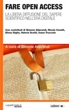 Simone Aliprandi - Fare Open Access - La libera diffusione del sapere scientifico nell’era digitale.