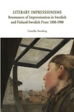 Camilla Storskog - Literary Impressionisms - Resonances of Impressionism in Swedish and Finland-Swedish Prose 1880-1900.