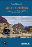 Piero Marchelli - Moto e metafisica - In viaggio su una Harley negli USA, alla scoperta di sé.