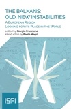 Giorgio Fruscione - The Balkans: Old, New Instabilities - A European Region Looking for its Place in the World.