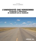 Nicola Lugaresi et  Aa.vv. - L’università che vorremmo - Proposte e riflessioni di studenti ed ex studenti.