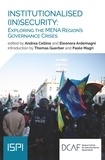 Andrea Cellino et Eleonora Ardemagni - Institutionalised (In)security - Exploring The Mena Region’s Governance Crises.