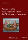 Anna Maria Cabrini et Alfonso d’Agostino - Amore e follia nella narrativa breve dal Medioevo a Cervantes.