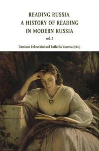Damiano Rebecchini et Raffaella Vassena - Reading Russia, vol. 2 - A History of Reading in Modern Russia.