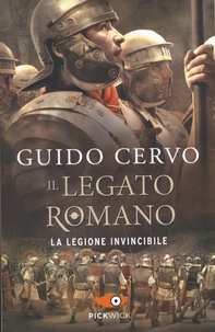 Guido Cervo - Il legato romano - La legione invincibile.