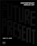 St. louis Andrew - Future Present: Contemporary Korean Art /anglais.
