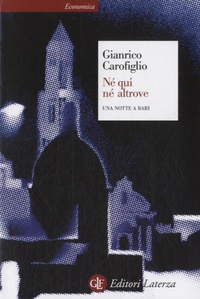 Gianrico Carofiglio - Né qui né altrove - Una notte a Bari.