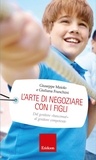 Giuseppe Maiolo et Giuliana Franchini - L'arte di negoziare con i figli.