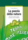 Cristina Balzaretti - La poesia della natura - Percorsi di scrittura creativa con musica, arte e movimento.