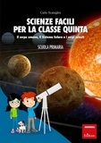 Carlo Scataglini - Scienze facili per la classe quinta - Il corpo umano, il Sistema solare e i corpi celesti.