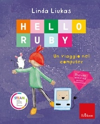 Linda Liukas - HELLO RUBY - Un viaggio nel computer - Un viaggio nel computer.