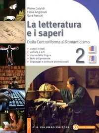 Pietro Cataldi et Elena Angioloni - La letterature a i saperi - Tome 2, Dalla Controriforma al Romanticismo.