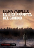 Elena Varvello - La luce perfetta del giorno.