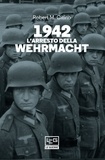 Robert M. Citino et Vincenzo Valentini - 1942 L'arresto della Wehrmacht.