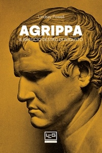 Lindsay Powell et Osvaldo Baldacci - Agrippa - Il braccio destro di Augusto.