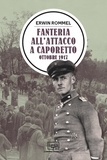 Erwin Rommel et Giorgio Cuzzelli - Fanteria all'attacco a Caporetto - Ottobre 1917.