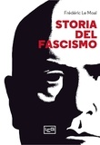 Frédéric Le Moal et Rosa Anna Rita Costanzo - Storia del fascismo.