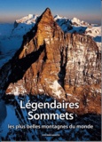 Stefano Ardito - Légendaires sommets - Les plus belles montagnes du monde.