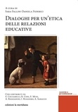 Sara Fallini et Daniela Federici - Dialoghi per un'etica delle relazioni educative.